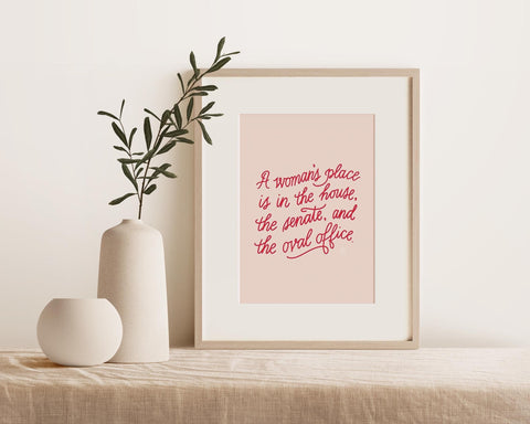 Feminist Art Print- A Woman's Place is in the House, the Senate, and the Oval Office Pink Original Artwork Hand Lettering Graphic Mininalist