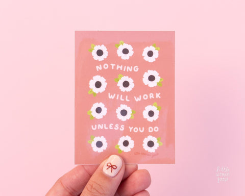 Empowering Vinyl Sticker- Nothing Will Work Unless You Do- Feminist Inspiring Motivational Quote Laptop Planner Waterbottle Waterproof Pink